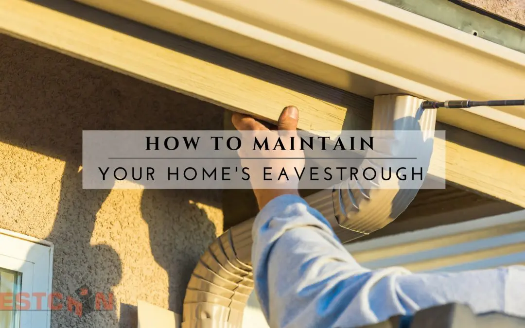 How to Maintain Your Home’s Eavestrough